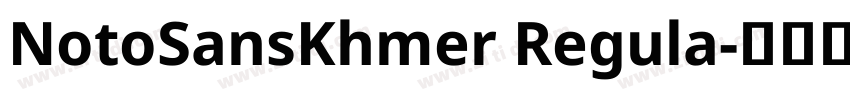 NotoSansKhmer Regula字体转换 NotoSansKhmer Regula字体转换